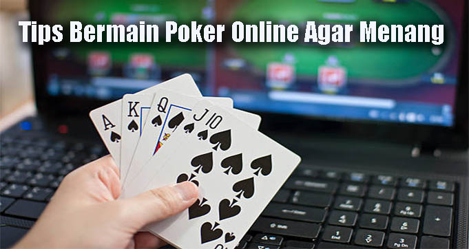 Tips Bermain Poker Online Agar Menang